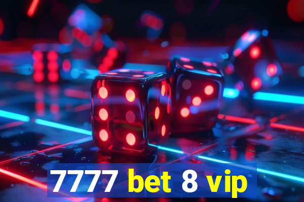 7777 bet 8 vip